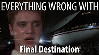 Everything Wrong With Final Destination in 21 Minutes or Less [upl. by Roma]