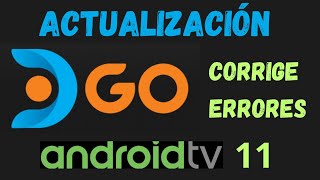 NUEVA ACTUALIZACIÓN DIRECTV GO DGO VERSIÓN 581 en ANDROID TV 11  COMO FUNCIONA [upl. by Atiniuq]