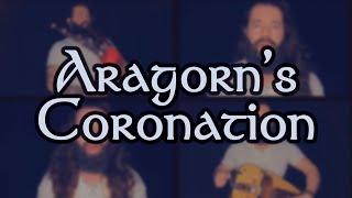 Aragorns Coronation Medley LOTR  Bardow [upl. by Elyrad289]