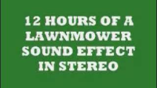 12 HOURS OF LAWNMOWER SOUND EFFECT IN STEREO [upl. by Rizzo]