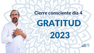 Gratitud 2023 Cierre consciente día 4 [upl. by Yrelav]