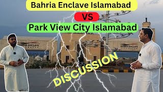 Bahria Enclave Islamabad Vs Park View City  Discussion  Review bahriaenclave [upl. by Frymire]