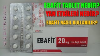 Ebafit 20 Mg Film Kaplı Tablet Nedir Ebafit tabletin Yan Etkileri Nedir Ebafit Nasıl Kullanılır [upl. by Joab992]