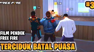 FILM PENDEK FREE FIRE TERCIDUK BATAL PUASA MAKAN AYAM FREE FIRE RAMADHAN 5 PART 3 [upl. by Alyhc]