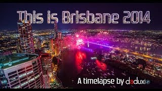 This Is Brisbane 2014 HD Timelapse by Daduxio [upl. by Torrie]