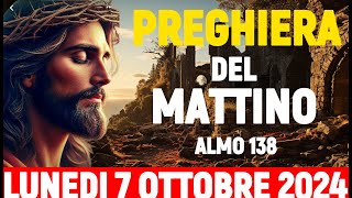 🌞 PREGHIERA DEL MATTINO – LUNEDI 7 OTTOBRE 2024 – SALMO 138 PREGHIERA PER RINGRAZIARE DIO [upl. by Honebein]