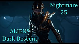 Aliens Dark Descent  Nightmare Mode  Episode 25 [upl. by Anuahsed]