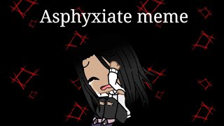 asphyxiate memegacha Clubvent [upl. by Theran261]