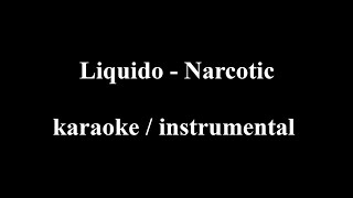 Liquido  Narcotic Karaoke  Instrumental [upl. by Nyltiac109]