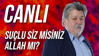 CANLI  Suçlu Siz misiniz Allah mı [upl. by Rafaj]