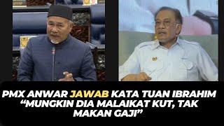 PMX ANWAR JAWAB KATA TUAN IBRAHIM “MUNGKIN DIA MALAIKAT KUT TAK MAKAN GAJI” [upl. by Monahan]