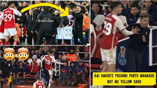 🤯🤯 Arsenals KAI HAVERTZ push PORTO MANAGER Sergio Conceicao behind and escape card punishment [upl. by Noffets471]