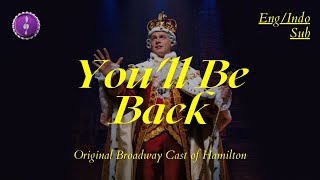 Youll Be Back  Original Broadway Cast of Hamilton  Lirik  Terjemahan Indo [upl. by Lambrecht137]