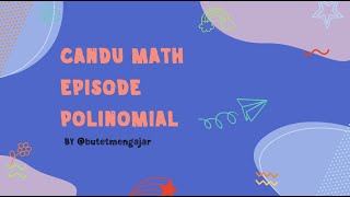 CANDU MATH EPISODE POLINOMIAL [upl. by Schwerin]