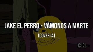 Jake el Perro  Vámonos a marte Cover IA [upl. by Alebasi538]