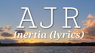 AJR  Inertia lyrics [upl. by Josephson401]