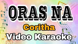 ORAS NA  CORITHA  KARAOKE VERSION  FEAT KARAOKE MASTER OFFICIAL [upl. by Killarney]