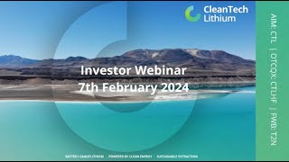 CleanTech Lithium Investor Webinar 7th February 2024 [upl. by Imekawulo]