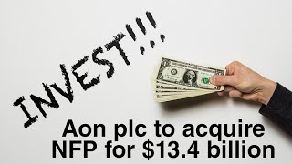 Aon plc to acquire NFP for 134 billion A MIDDLEMARKET PROPERTY AND CASUALTY BROKER [upl. by Assilen729]