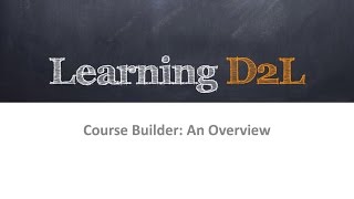 Course Builder An Overview 720 D2L Brightspace [upl. by Tu]