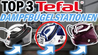 Die besten TEFAL DAMPFBÜGELSTATIONEN  Tefal Dampfbügelstation Test 2024 [upl. by Ferdinana88]