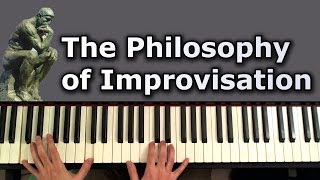 The Philosophy of Improvisation [upl. by Aivil]