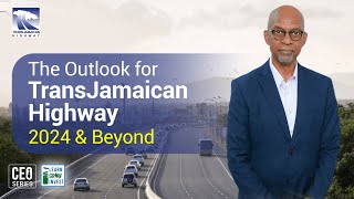 The Outlook for TransJamaican Highway TJH 2024 and Beyond [upl. by Nnairac]