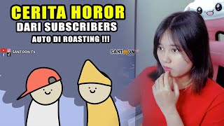 CERITA HOROR SUBSCRIBERS DARI SANTOON TV AUTO DI ROASTING   REACTION [upl. by Quartet]