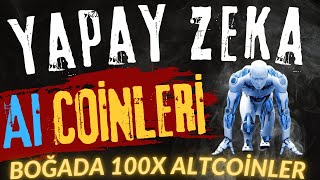 YAPAY ZEKA COİNLERİ  BOĞADA 100X ALTCOİNLER [upl. by Frayne]