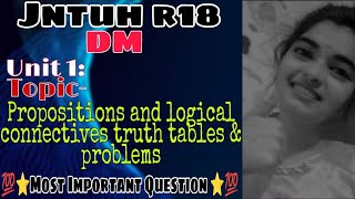 jntuh r18 dm unit1 propositions and logical conectives truth tables and problems 😍👍💯 very important [upl. by Aleina]