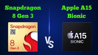 Snapdragon 8 Gen 3 vs Apple A15 Bionic 💥 thetechnicalgyan Apple A15 Bionic vs Snapdragon 8 Gen 3 [upl. by Ardnasela752]