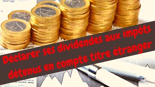 Comment déclarer ses dividendes aux impôts détenus en compte titre étranger  Trading 212 [upl. by Ashby638]