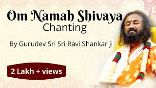 Om Namah Shivaya chanting 108 times by Gurudev  Sri Sri Ravi Shankar ji [upl. by Aienahs]