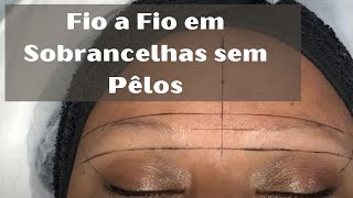 Como fazer Fio a Fio em Sobrancelhas sem pelo  Passo a passo [upl. by Emmalee108]