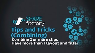 SHAREfactory Tips and Tricks  Combining Combine 2 or more clips  more than 1 layout and filter [upl. by Innoc]