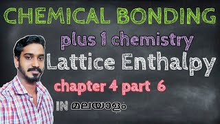 Lattice enthalpy in Malayalam Chemical bonding plus one chemistry chapter four part six [upl. by Rother539]