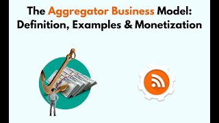 The Aggregator Business Model Definition Examples amp Monetization [upl. by Ahsram]