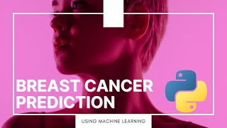 Breast Cancer Detection Using Python amp Machine Learning [upl. by Anna-Diana969]