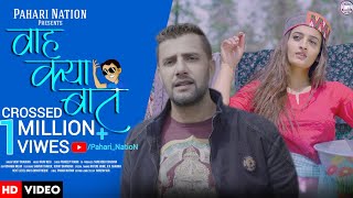 Wah Kya Baat  Vicky Chauhan ft Shivani Thakur l official video  Rajeev Negi l Pahari NatioN [upl. by Gisela761]