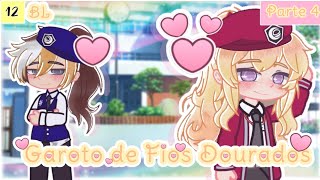 ✨Garoto de Fios Dourados ✨🏳️‍🌈BL12 Mine sérieParte 4 [upl. by Akinnej401]