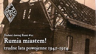 Śladami dawnej Rumi 21 – miasto w ruinie i lata powojenne [upl. by Renrew426]