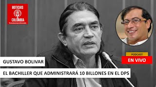 🔴 LO ÚLTIMO  Gustavo Bolívar el bachiller que manejará 10 BILLONES en el DPS  Gobierno de Petro [upl. by Cassy234]