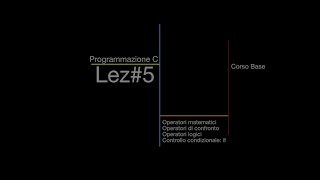 Operatori  if Programmazione C lez5 [upl. by Pizor]