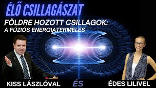 Földre hozott csillagok a fúziós energiatermelés  Élő csillagászat 7 évad 7 rész [upl. by Cates]