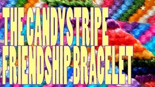 How to Make Friendship Bracelets ♥ The Candy Stripe [upl. by Anayi114]