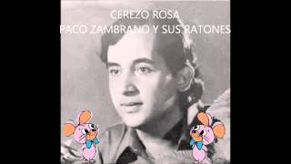 CEREZO ROSA  PACO ZAMBRANO Y SUS RATONES [upl. by Aciras]