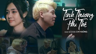 Tình Thương Phu Thê  Chí Hướng  MV OFFICIAL [upl. by Dnalyag]