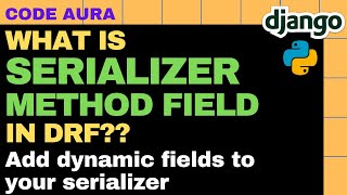 SerializerMethodField In Django Rest  How To Add Dynamic Fields To Serializer  CODE AURA [upl. by Yggam]