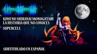 Bakemonogatari  Kimi no Shiranai Monogatari  Supercell  Ending en español [upl. by Beshore]