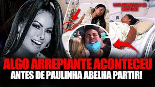 DE ARREPIAR ANTES de PAULINHA ABELHA MORRER Algo CHOCANTE Aconteceu no HOSPITAL e Todos se Emociona [upl. by Osnohpla]